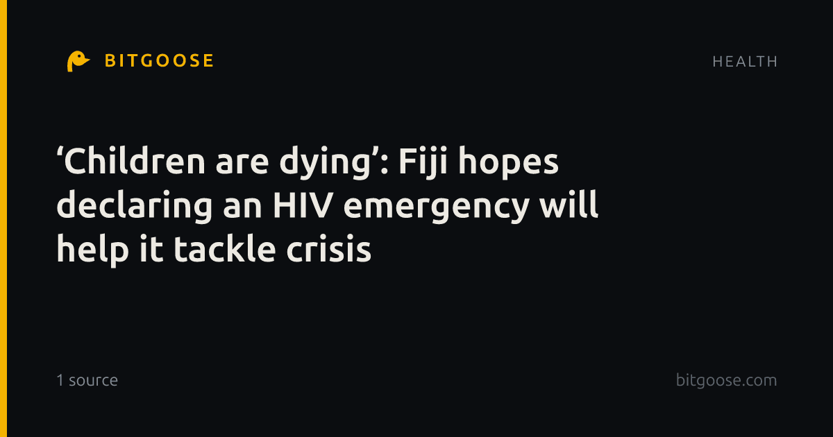 ‘Children are dying’: Fiji hopes declaring an HIV emergency will help it tackle crisis