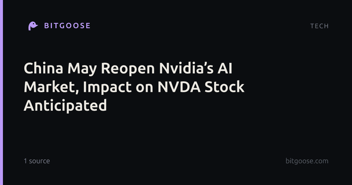 China May Reopen Nvidia’s AI Market, Impact on NVDA Stock Anticipated