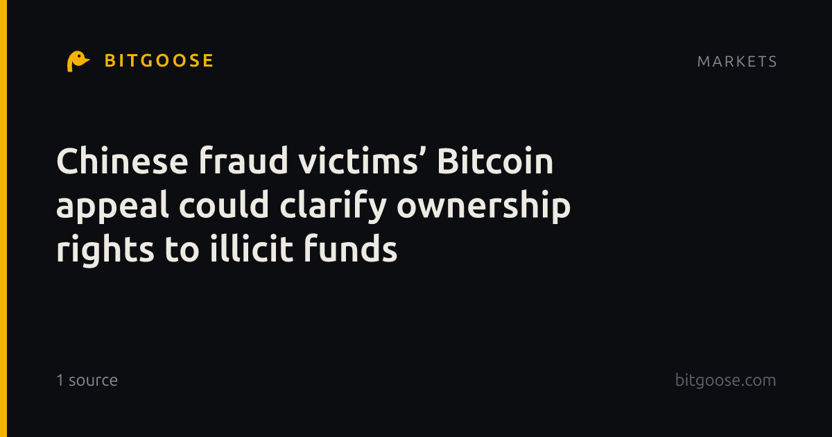 Chinese fraud victims’ Bitcoin appeal could clarify ownership rights to illicit funds