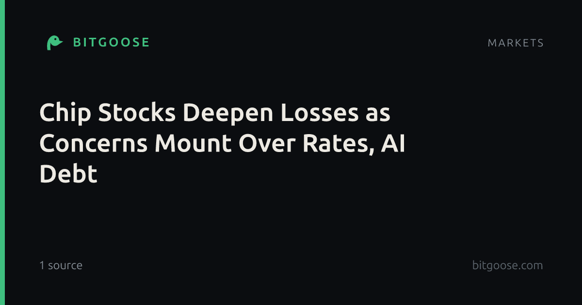 Chip Stocks Deepen Losses as Concerns Mount Over Rates, AI Debt