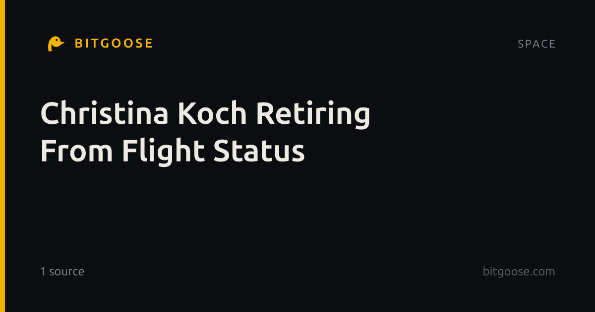Christina Koch Retiring From Flight Status
