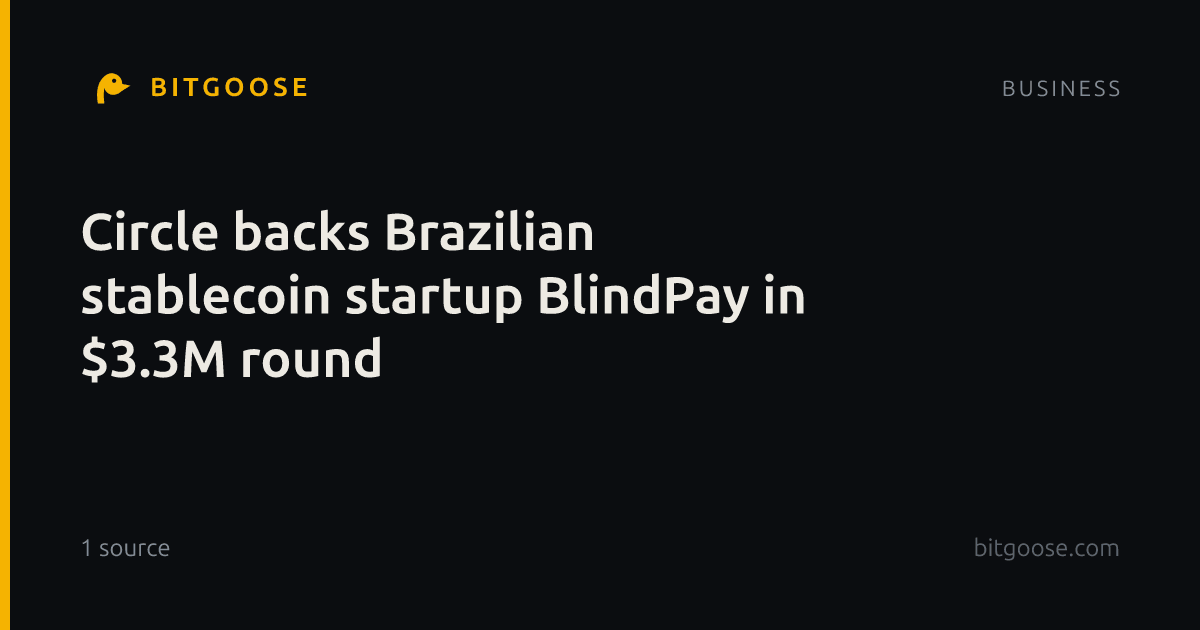 Circle backs Brazilian stablecoin startup BlindPay in $3.3M round