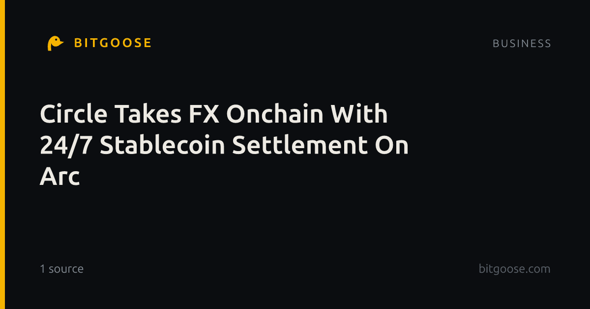 Circle Takes FX Onchain With 24/7 Stablecoin Settlement On Arc