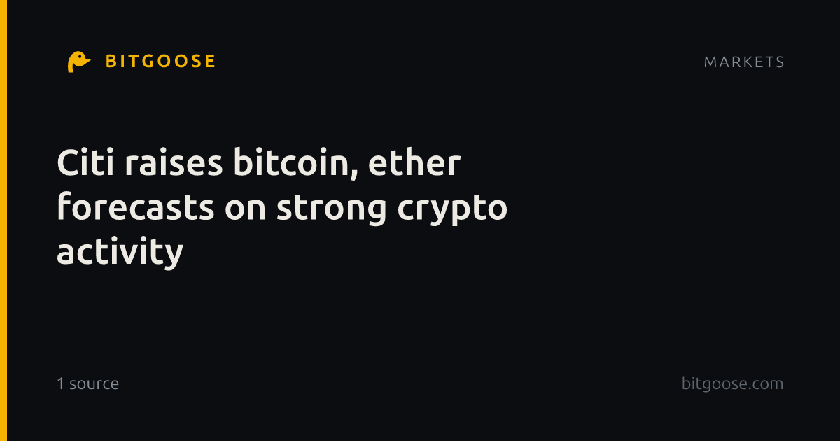 Citi raises bitcoin, ether forecasts on strong crypto activity
