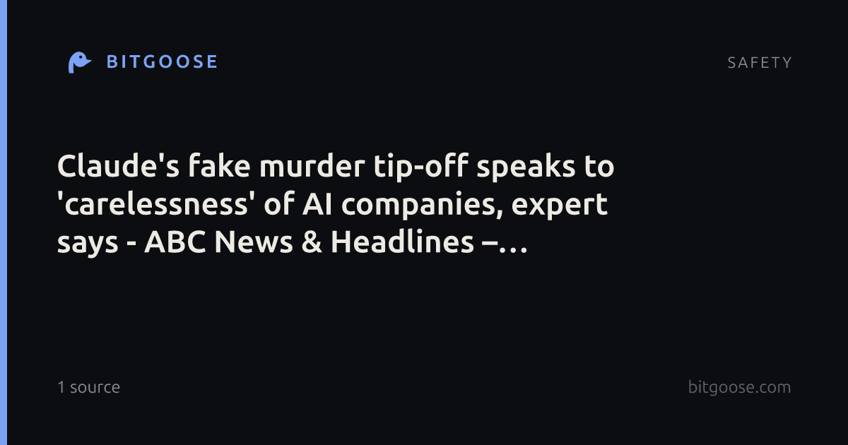Claude's fake murder tip-off speaks to 'carelessness' of AI companies, expert says - ABC News & Headlines – Australian Broadcasting Corporation