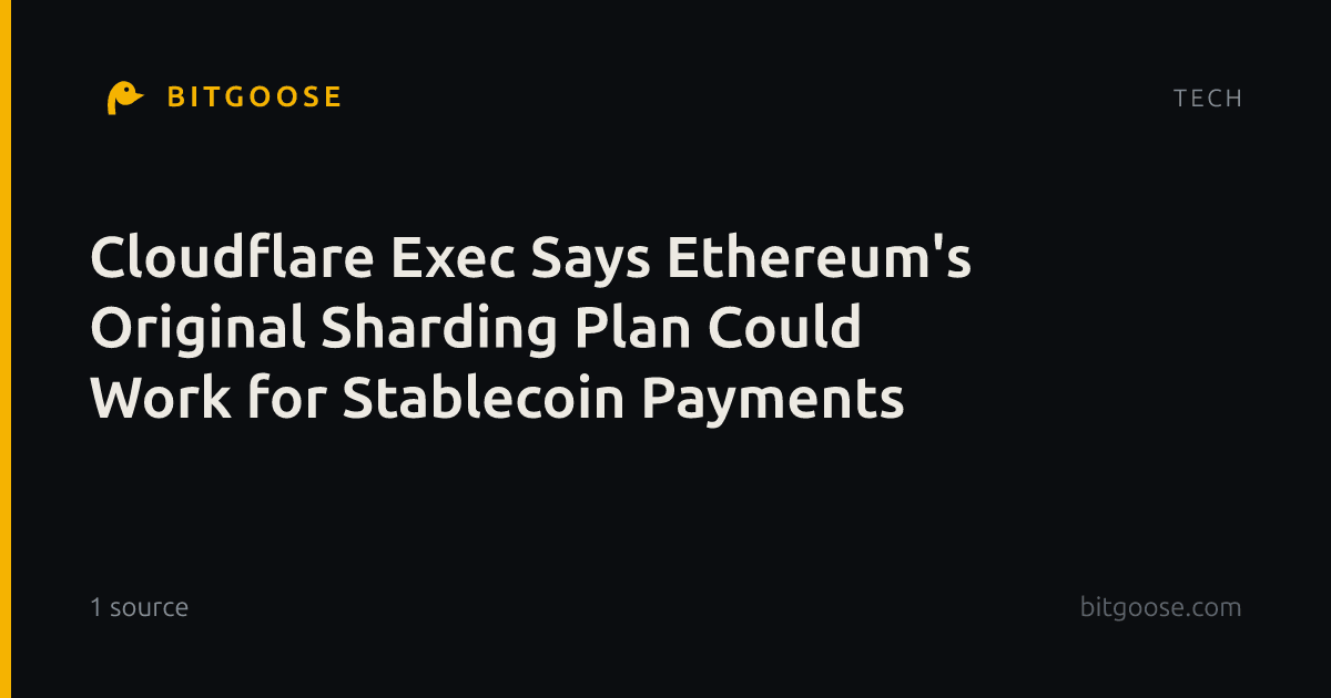 Cloudflare Exec Says Ethereum's Original Sharding Plan Could Work for Stablecoin Payments