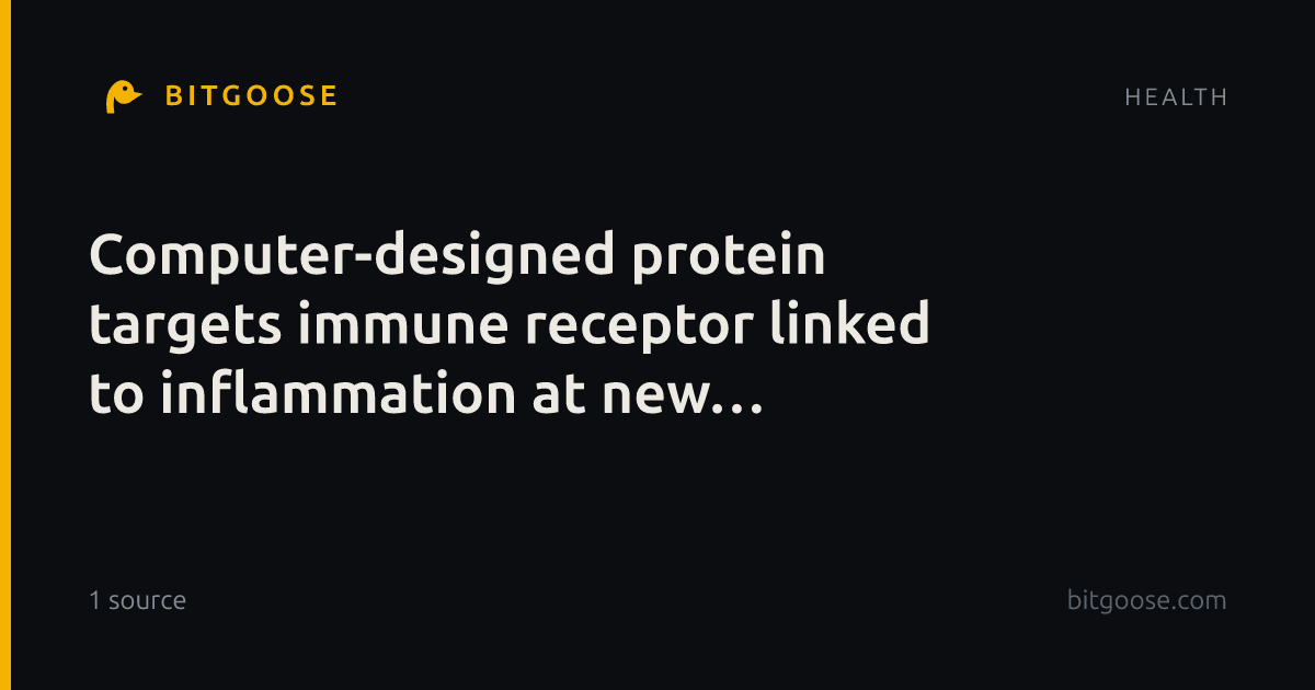 Computer-designed protein targets immune receptor linked to inflammation at new 'undruggable' site