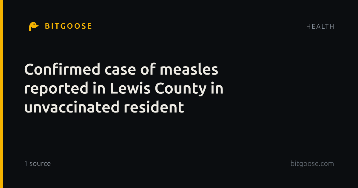 Confirmed case of measles reported in Lewis County in unvaccinated resident