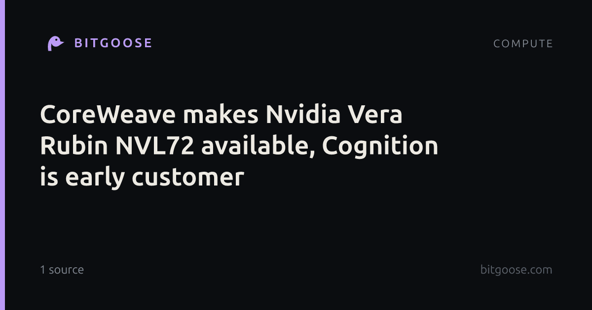 CoreWeave makes Nvidia Vera Rubin NVL72 available, Cognition is early customer