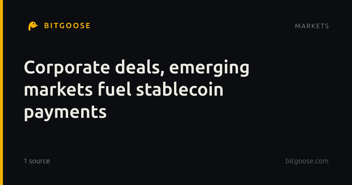 Corporate deals, emerging markets fuel stablecoin payments