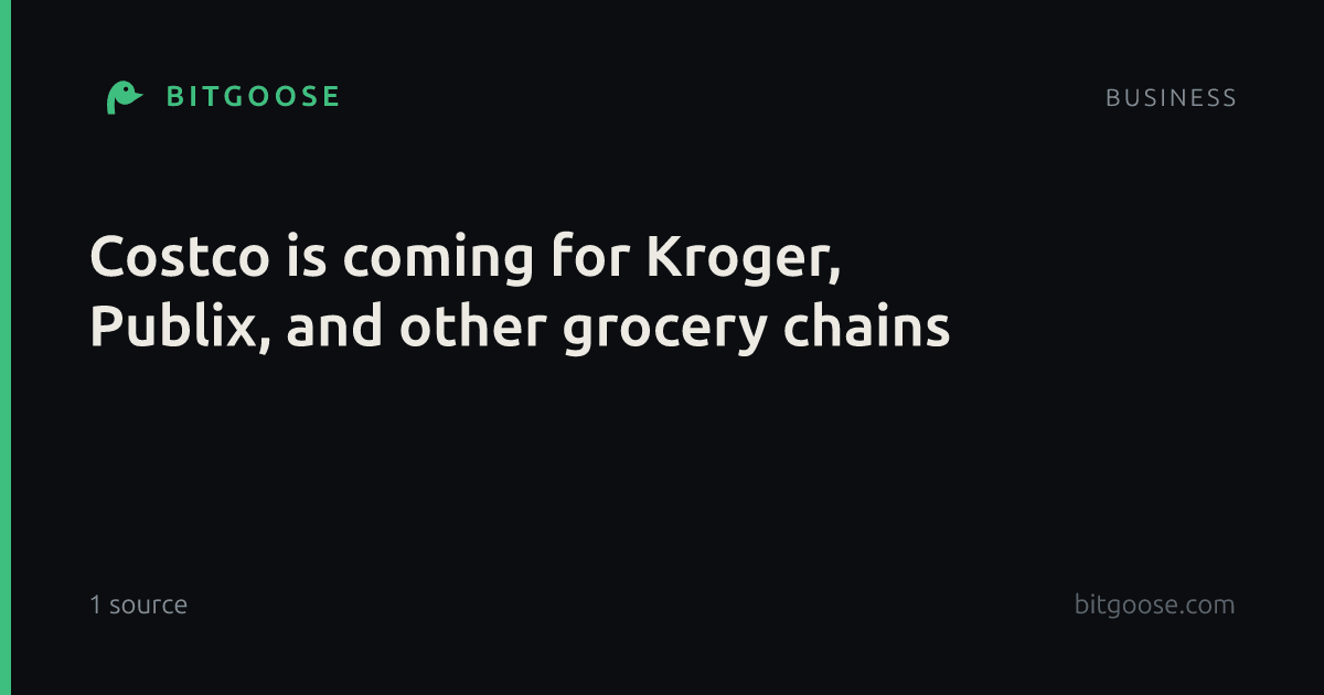 Costco is coming for Kroger, Publix, and other grocery chains