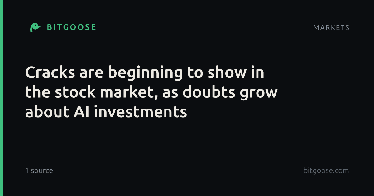 Cracks are beginning to show in the stock market, as doubts grow about AI investments