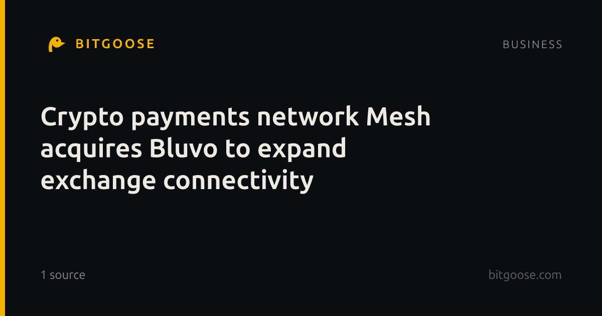 Crypto payments network Mesh acquires Bluvo to expand exchange connectivity