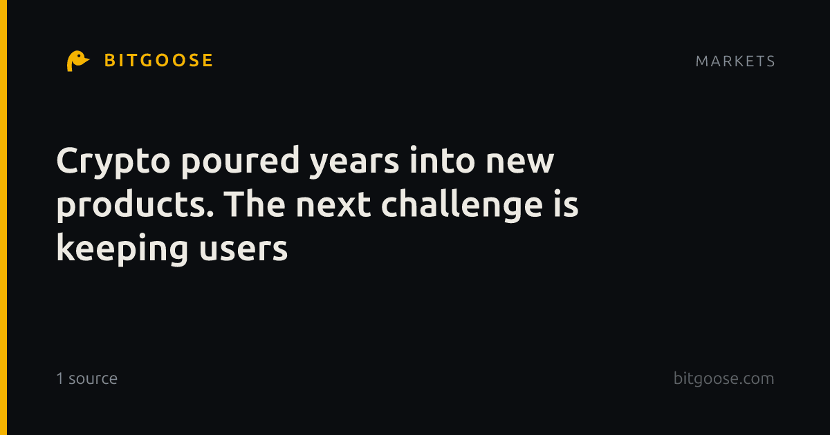 Crypto poured years into new products. The next challenge is keeping users