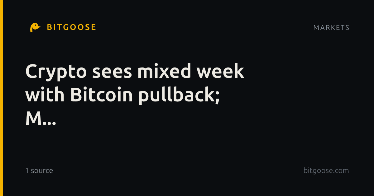 Crypto sees mixed week with Bitcoin pullback; M...