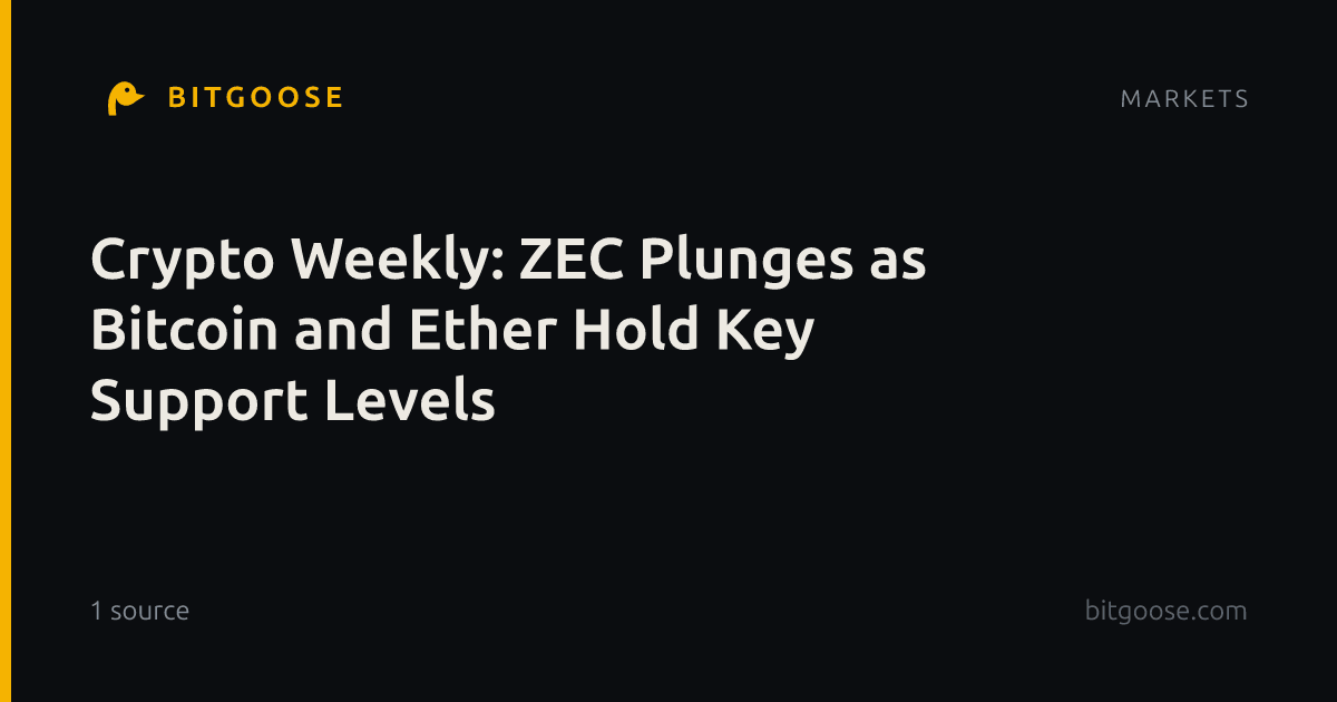 Crypto Weekly: ZEC Plunges as Bitcoin and Ether Hold Key Support Levels