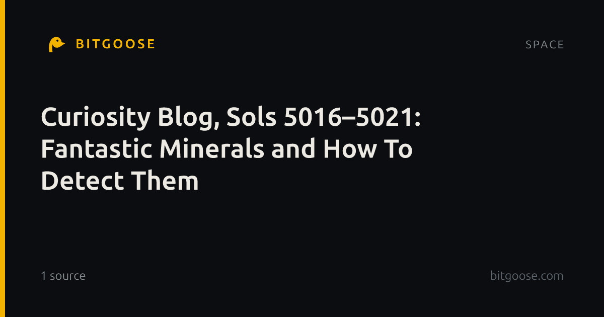 Curiosity Blog, Sols 5016–5021: Fantastic Minerals and How To Detect Them