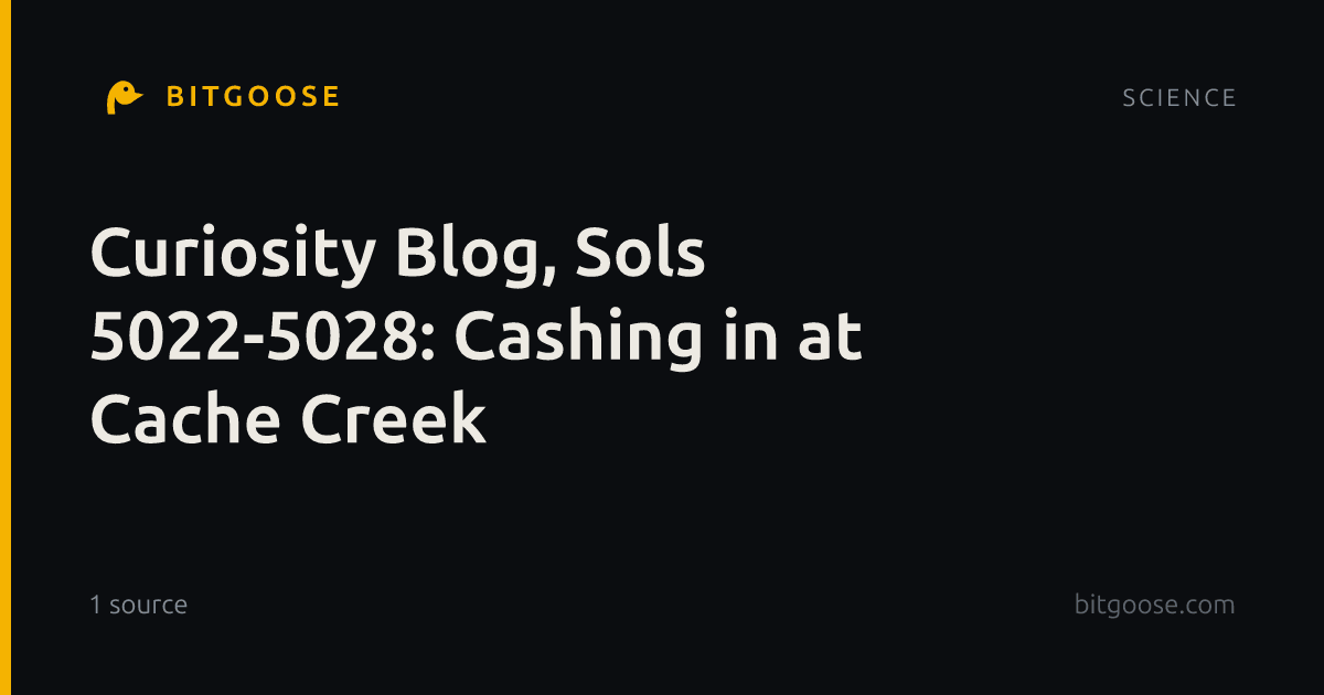 Curiosity Blog, Sols 5022-5028: Cashing in at Cache Creek
