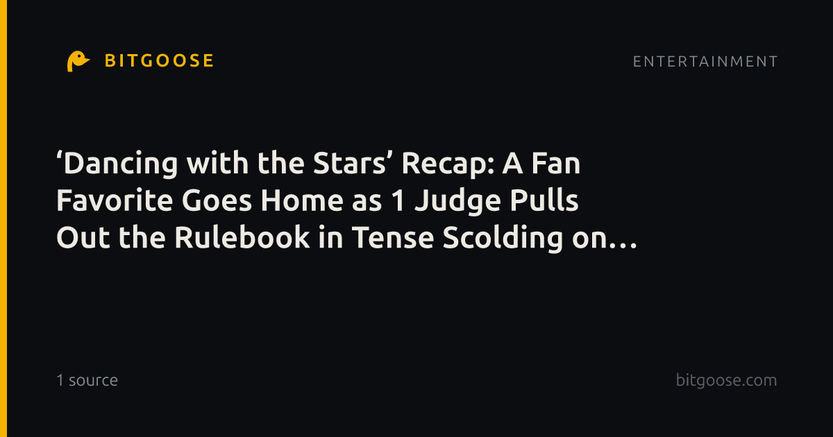 ‘Dancing with the Stars’ Recap: A Fan Favorite Goes Home as 1 Judge Pulls Out the Rulebook in Tense Scolding on Super Bowl Night