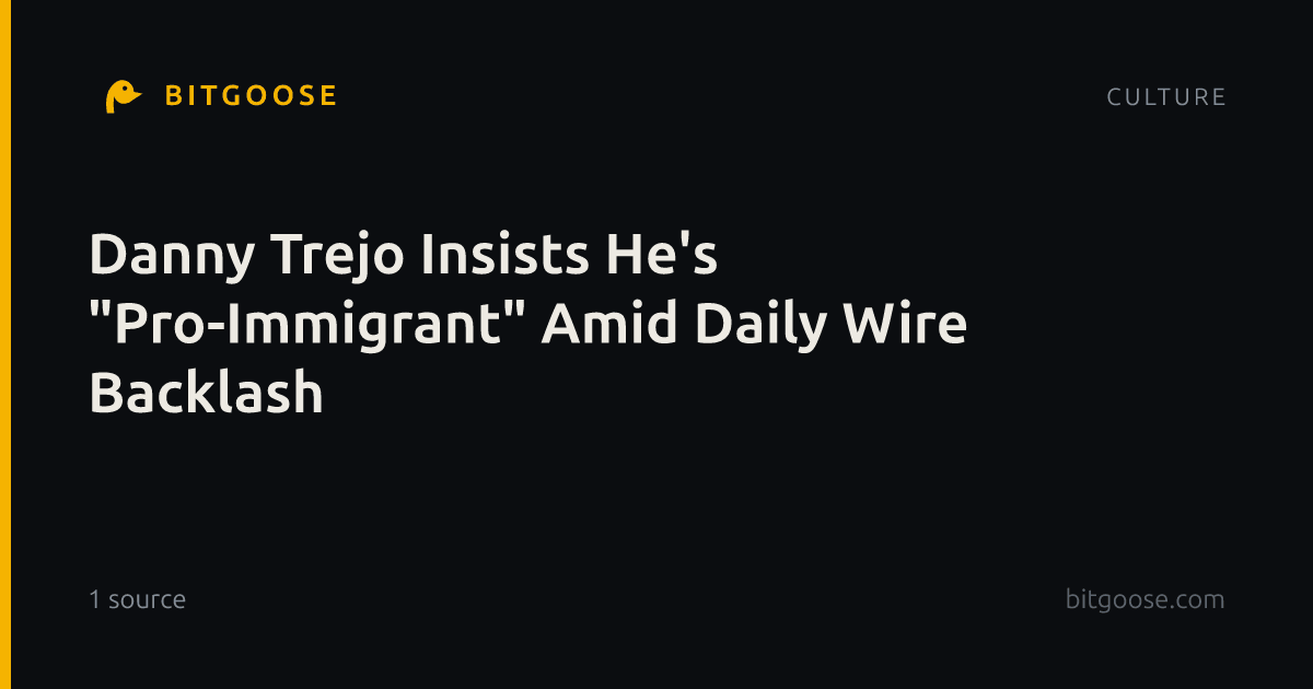 Danny Trejo Insists He's "Pro-Immigrant" Amid Daily Wire Backlash