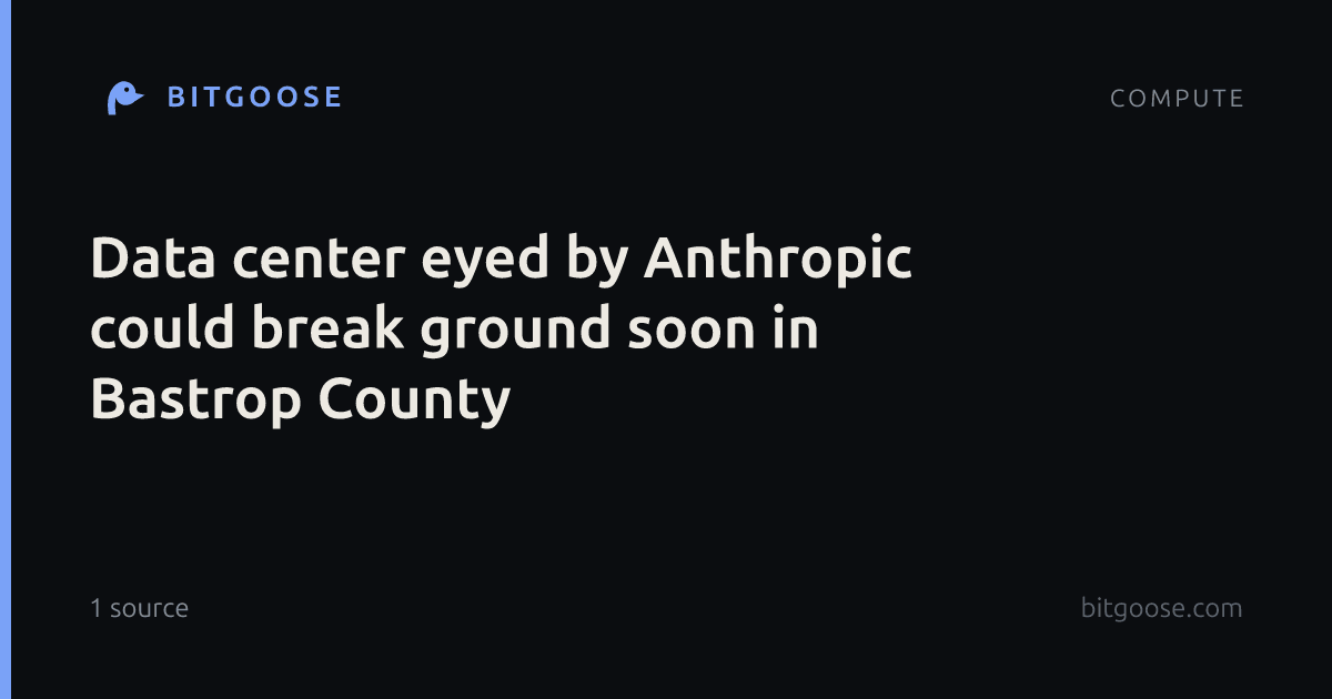 Data center eyed by Anthropic could break ground soon in Bastrop County