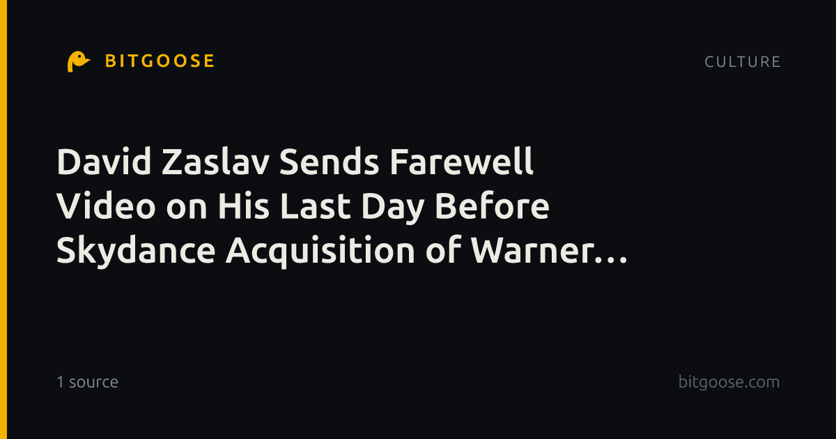David Zaslav Sends Farewell Video on His Last Day Before Skydance Acquisition of Warner Bros.