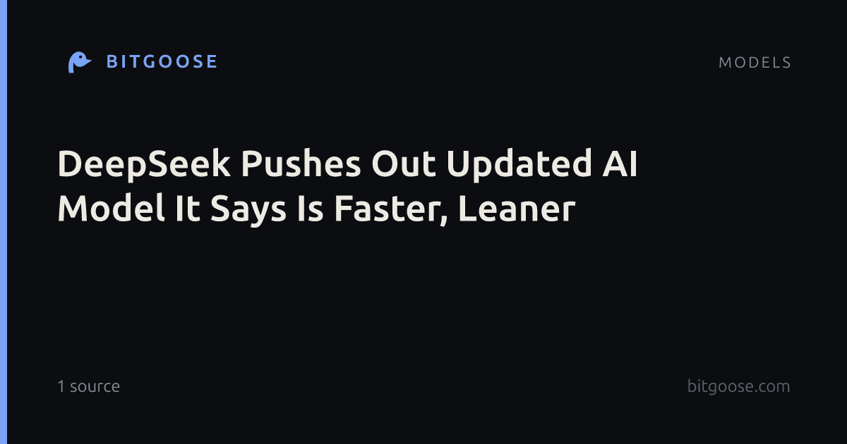 DeepSeek Pushes Out Updated AI Model It Says Is Faster, Leaner
