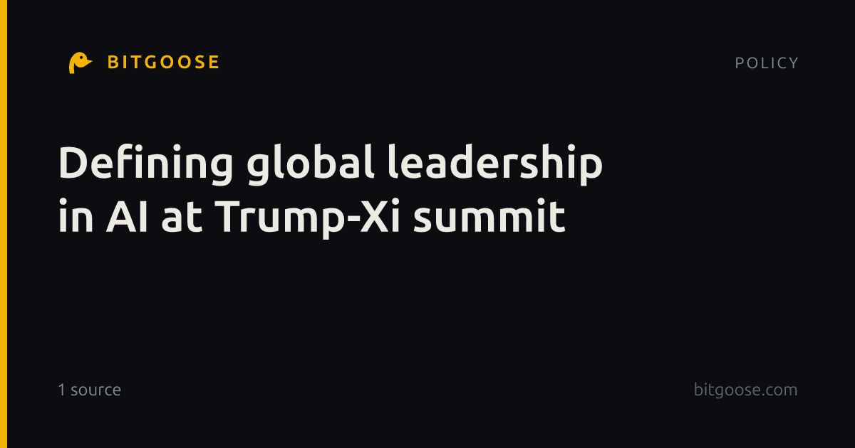 Defining global leadership in AI at Trump-Xi summit