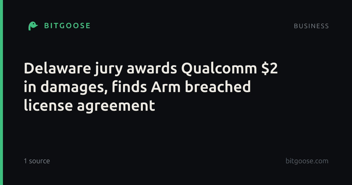 Delaware jury awards Qualcomm $2 in damages, finds Arm breached license agreement