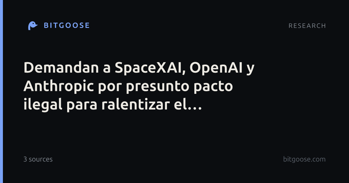 Demandan a SpaceXAI, OpenAI y Anthropic por presunto pacto ilegal para ralentizar el desarrollo de la IA