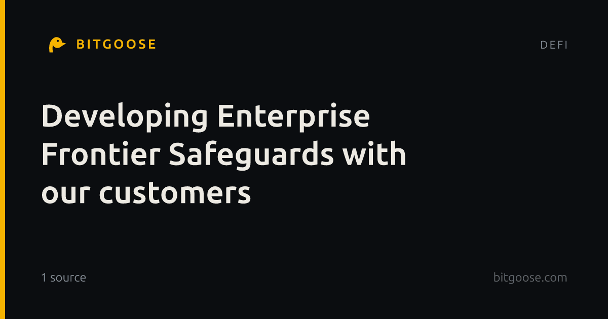 Developing Enterprise Frontier Safeguards with our customers