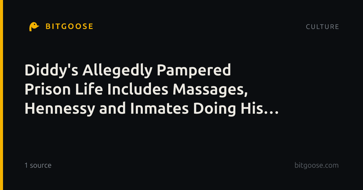 Diddy's Allegedly Pampered Prison Life Includes Massages, Hennessy and Inmates Doing His Chores