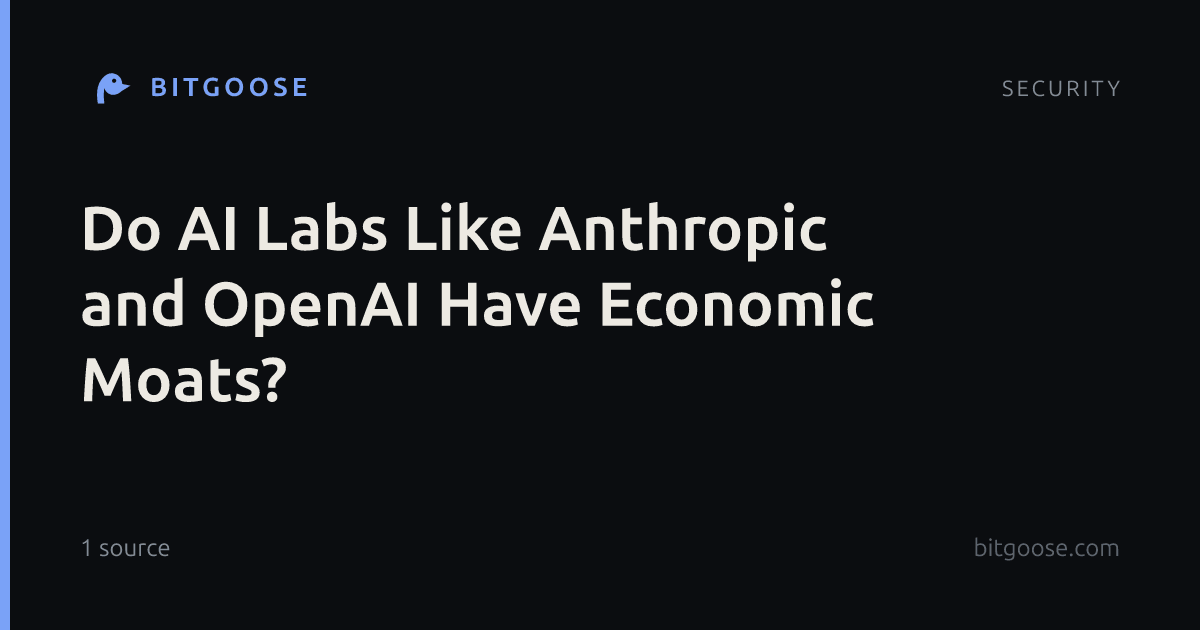 Do AI Labs Like Anthropic and OpenAI Have Economic Moats?