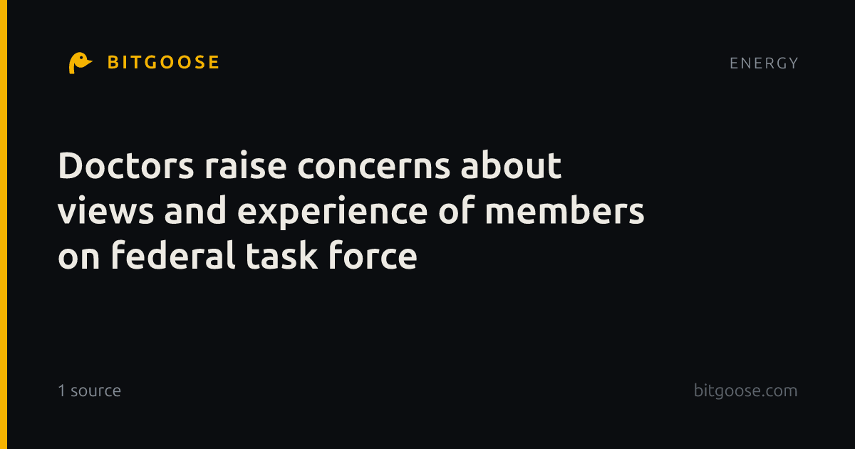 Doctors raise concerns about views and experience of members on federal task force
