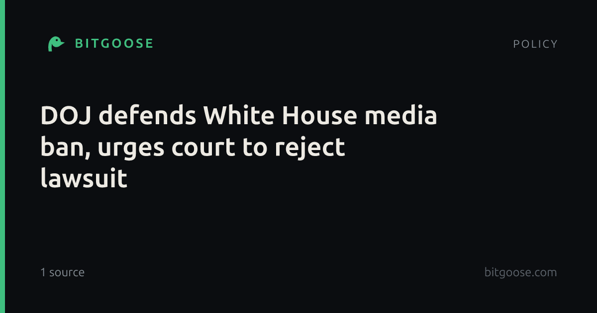 DOJ defends White House media ban, urges court to reject lawsuit