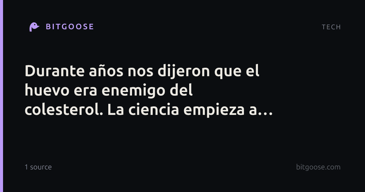 Durante años nos dijeron que el huevo era enemigo del colesterol. La ciencia empieza a contar otra historia