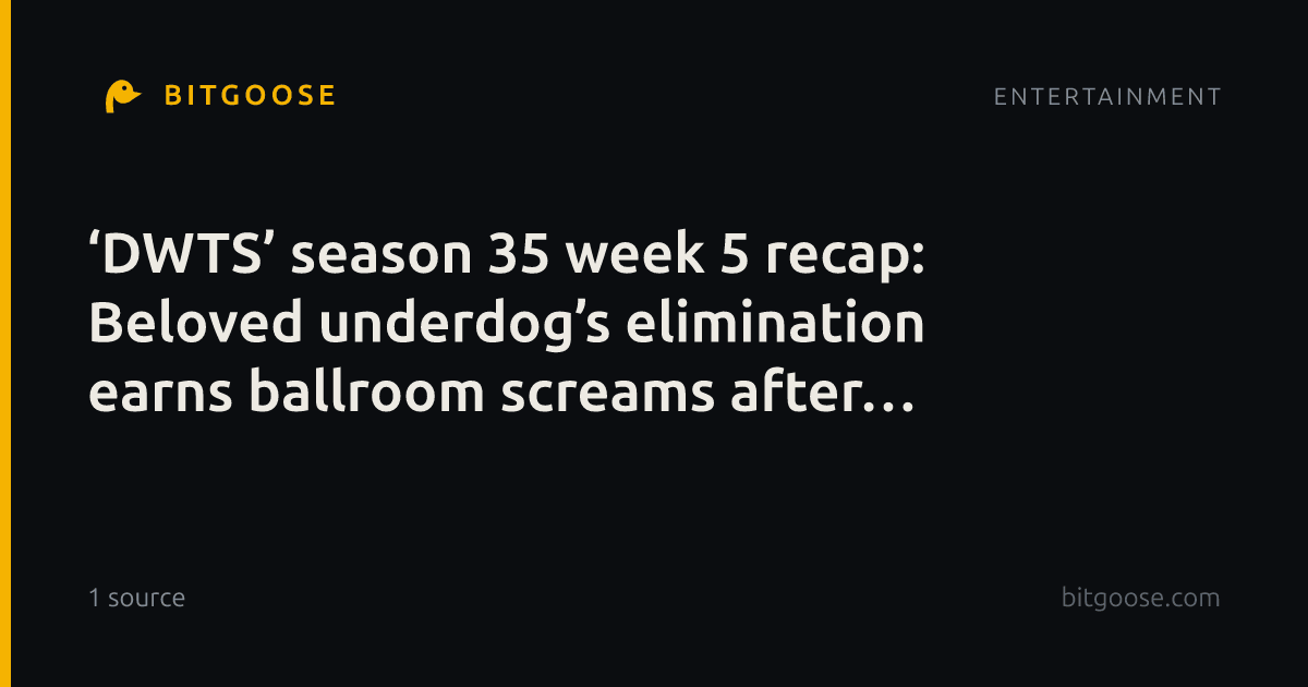 ‘DWTS’ season 35 week 5 recap: Beloved underdog’s elimination earns ballroom screams after comeback dance