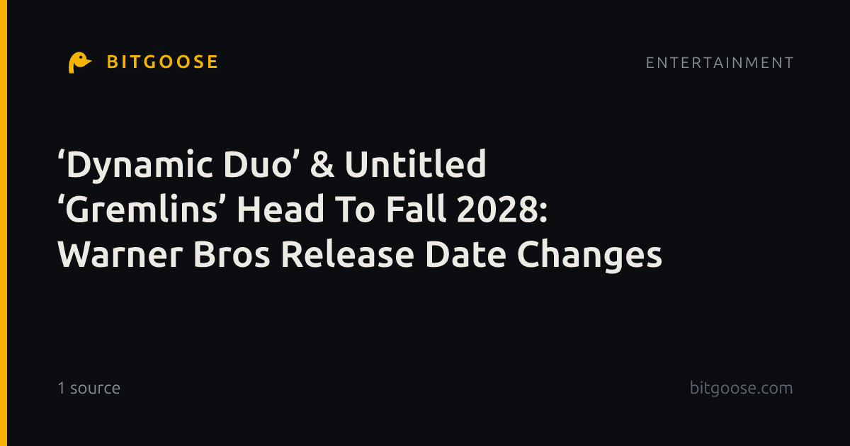 ‘Dynamic Duo’ & Untitled ‘Gremlins’ Head To Fall 2028: Warner Bros Release Date Changes