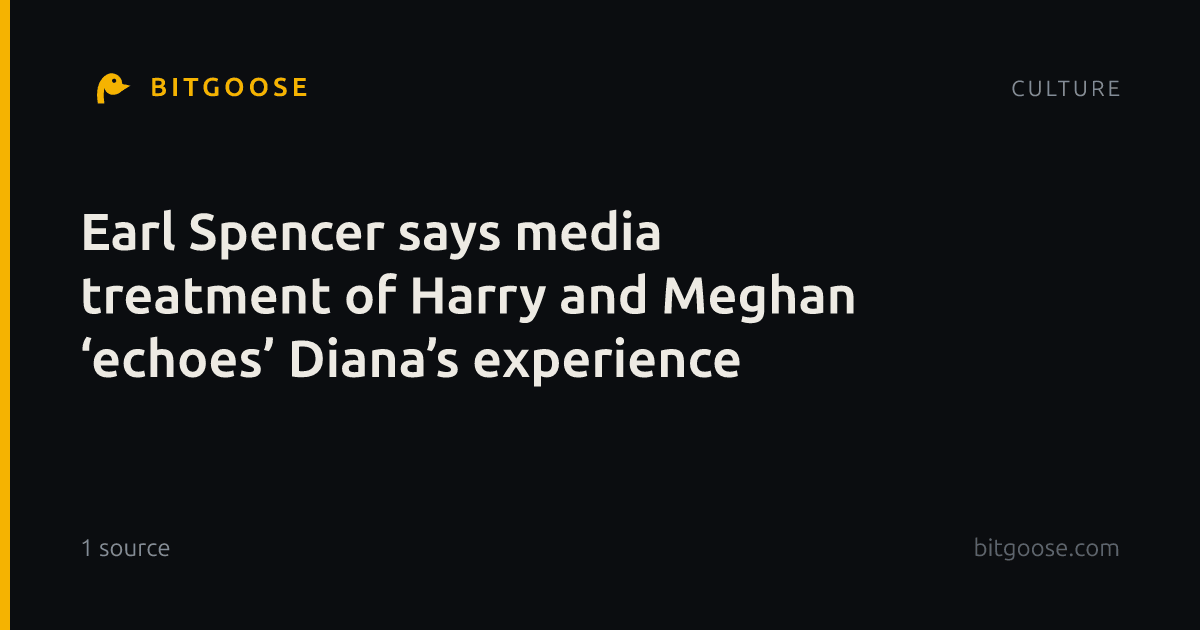 Earl Spencer says media treatment of Harry and Meghan ‘echoes’ Diana’s experience