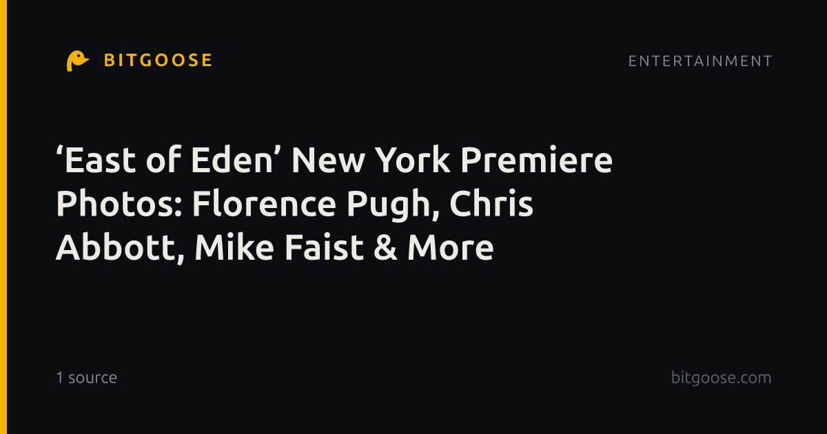 ‘East of Eden’ New York Premiere Photos: Florence Pugh, Chris Abbott, Mike Faist & More
