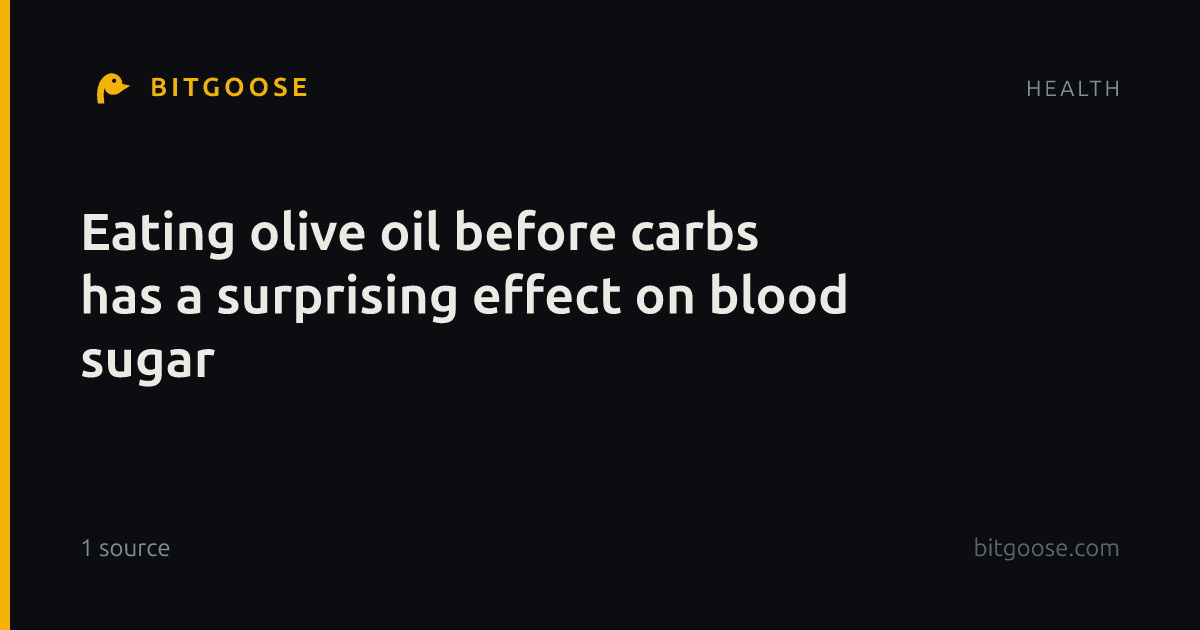 Eating olive oil before carbs has a surprising effect on blood sugar