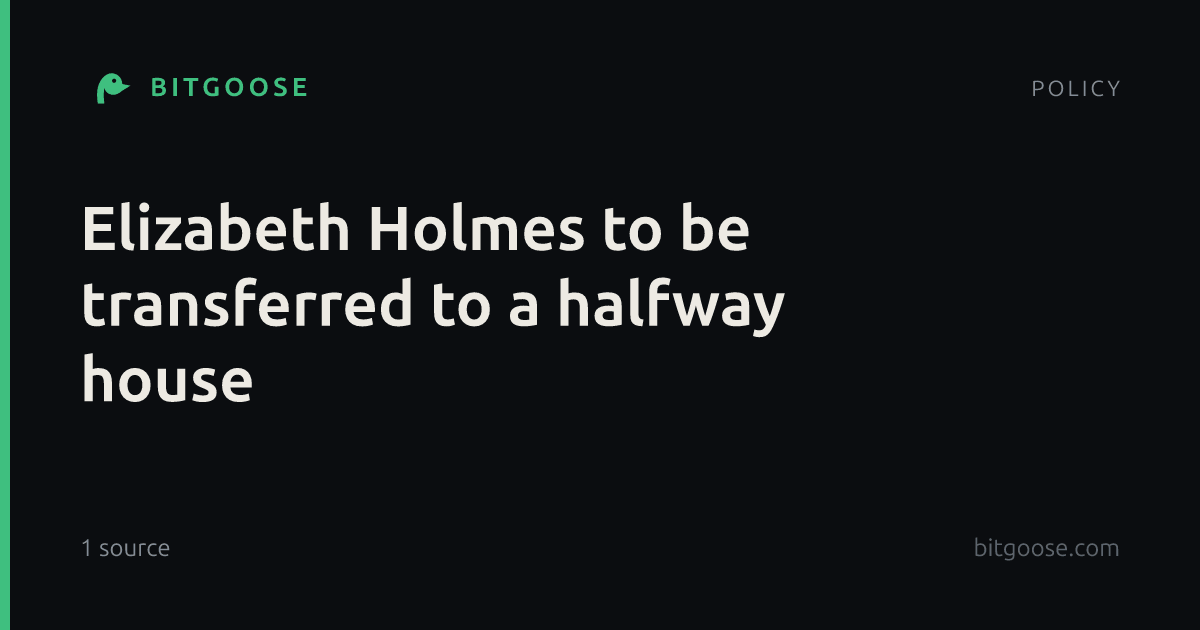 Elizabeth Holmes to be transferred to a halfway house