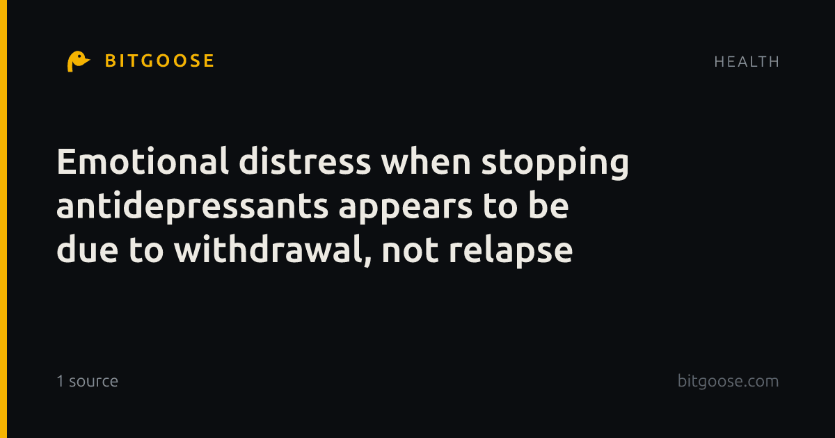 Emotional distress when stopping antidepressants appears to be due to withdrawal, not relapse
