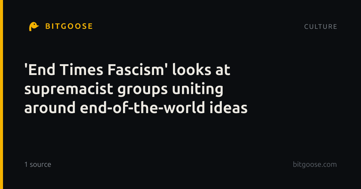 'End Times Fascism' looks at supremacist groups uniting around end-of-the-world ideas