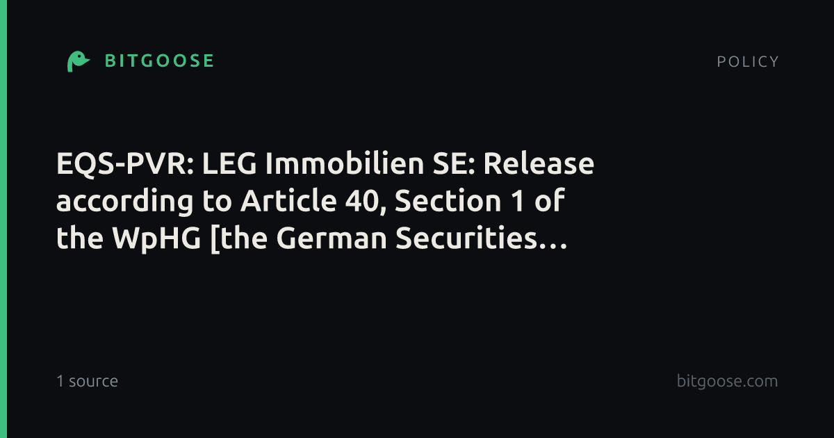 EQS-PVR: LEG Immobilien SE: Release according to Article 40, Section 1 of the WpHG [the German Securities Trading Act] with the objective of Europe-wide distribution