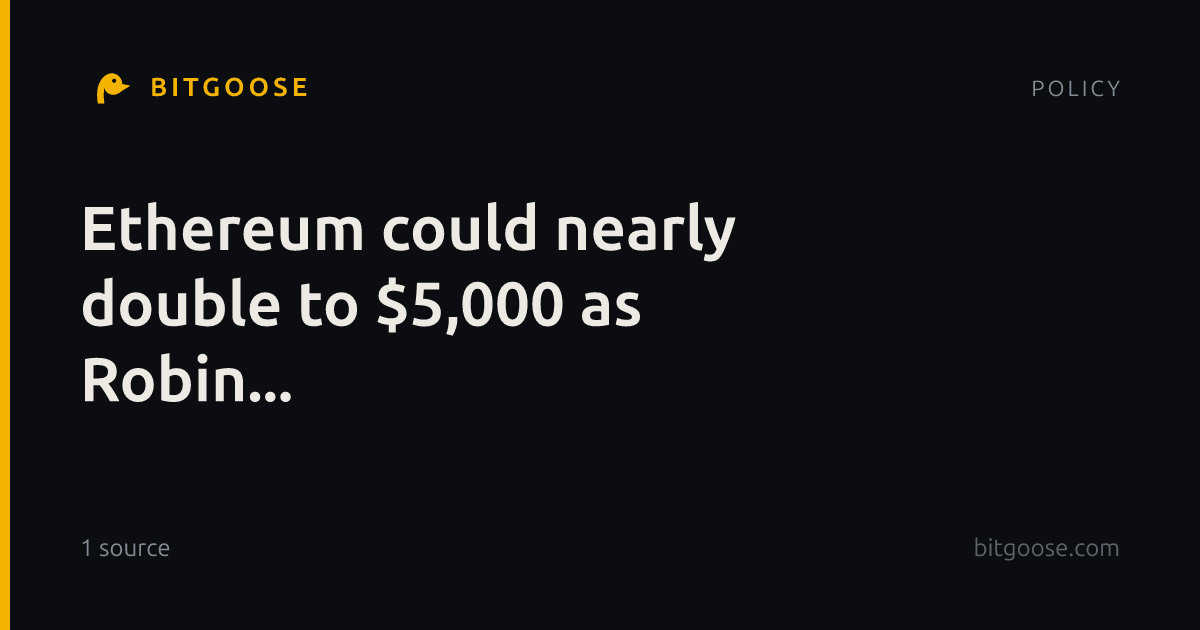 Ethereum could nearly double to $5,000 as Robin...