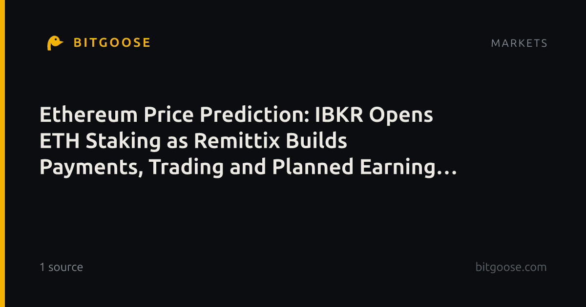 Ethereum Price Prediction: IBKR Opens ETH Staking as Remittix Builds Payments, Trading and Planned Earning Into One Ecosystem