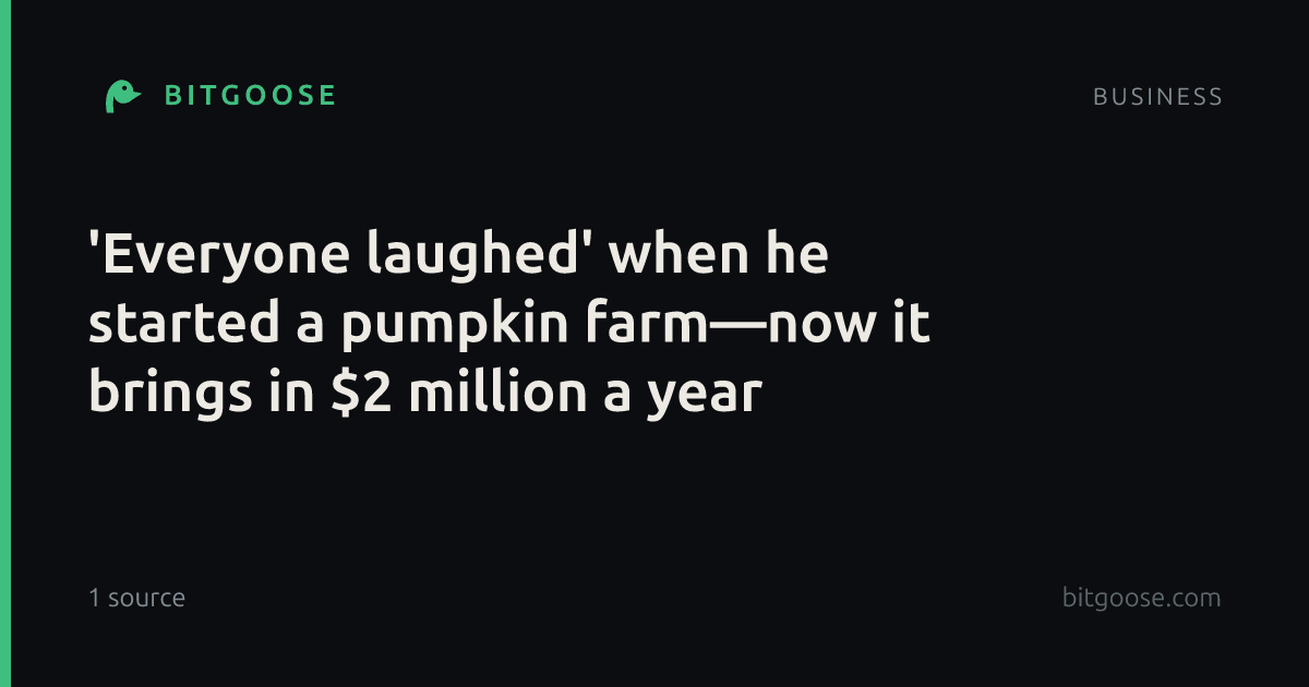 'Everyone laughed' when he started a pumpkin farm—now it brings in $2 million a year