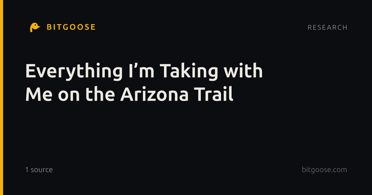 Everything I’m Taking with Me on the Arizona Trail