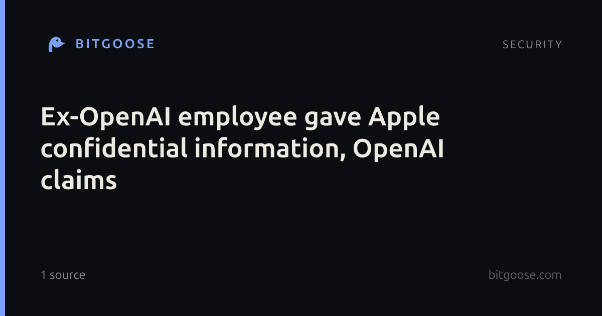Ex-OpenAI employee gave Apple confidential information, OpenAI claims